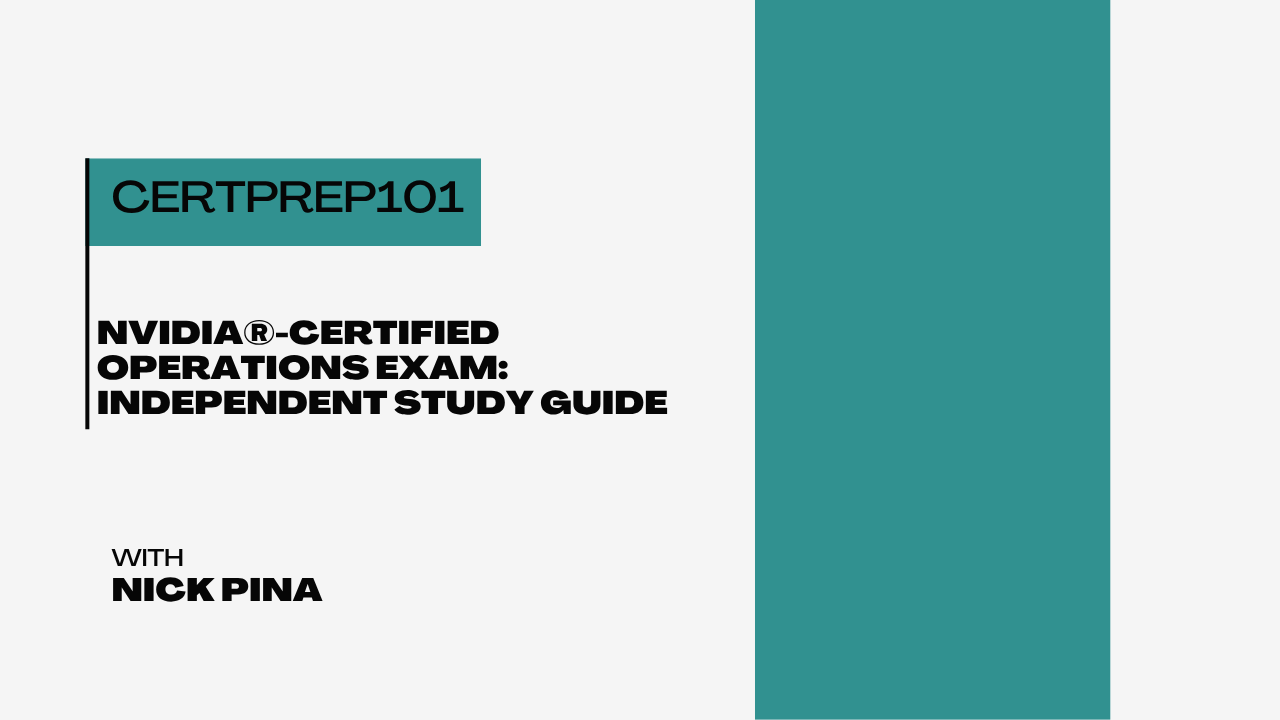 NVIDIA®-Certified Operations Exam: Independent Study Guide CERTPREP101